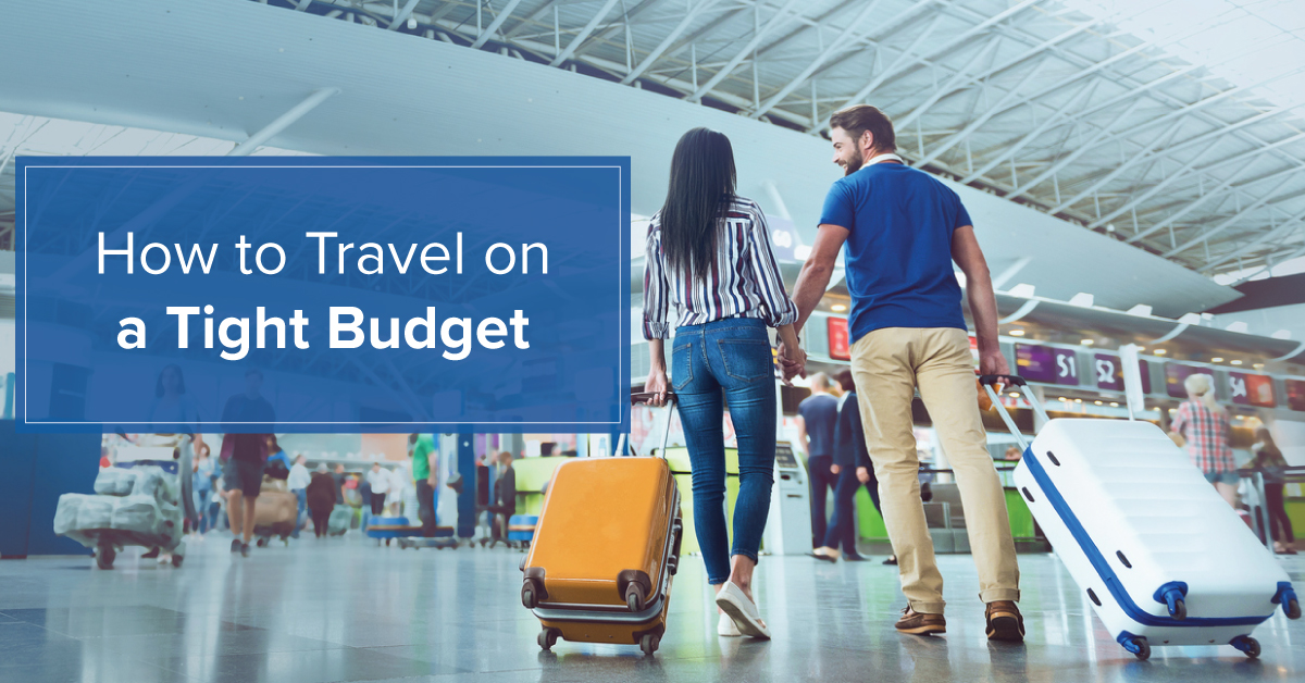 How To Travel On A Tight Budget