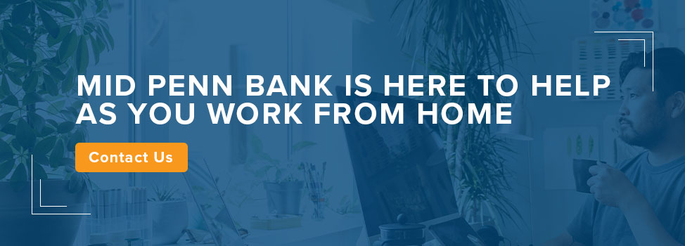 Mid Penn Bank Is Here to Help as You Work From Home